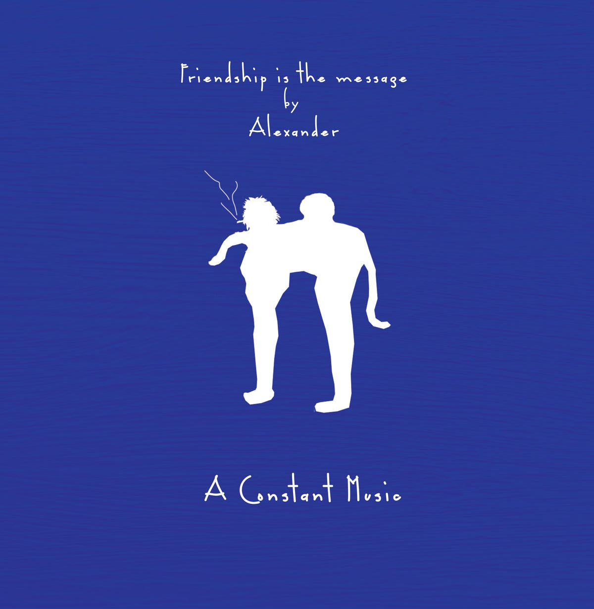 Alexander - Friendship Is The Message
